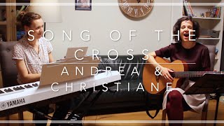 Song of the Cross Cover  Andrea amp Christiane [upl. by Ellehcram]