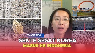 Waspada SEKTE sesat KOREA masuk ke INDONESIA [upl. by Elyssa832]