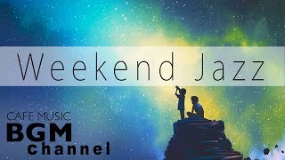 Weekend Jazz Mix  Slow Jazz  Relaxing Night Jazz Music  Have a nice weekend [upl. by Solracsiul264]