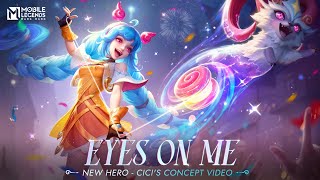 EYES ON ME｜Cici  Hero Concept Video  Mobile Legends Bang Bang [upl. by Adnawyek]