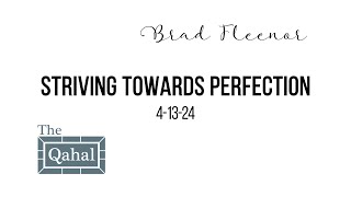 The Qahal 041324 Brad Fleenor  quotStriving Towards Perfectionquot [upl. by Ledua485]