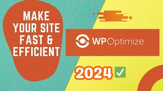 WP Optimize WordPress Plugin 2024 Tutorial 🔥 Best Settings in 5 Minutes 💯 [upl. by Repohtsirhc859]