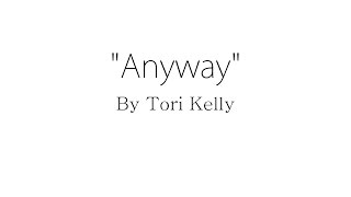 Anyway  Tori Kelly Lyrics [upl. by Yanrahs134]