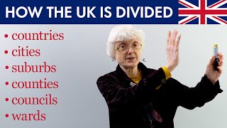 How the UK is Divided Countries Cities Counties Councils Wards [upl. by Mcleod]