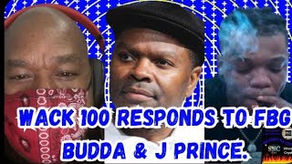 WACK 100 RESPONDS TO FBG BUDDA AND TAKES SHOTS AT J PRINCE TELLS FBG BUDDA NOW ITS ON BAD WORK❗️😳 [upl. by Eilatam680]