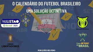 O CALENDÁRIO DO FUTEBOL BRASILEIRO  Uma solução definitiva [upl. by Nassi192]