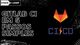 Como Criar uma Integração Contínua com GitLab em 5 Passos Simples [upl. by Bannister860]