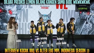 LEMON BILANG KANGEN SAMA BUDE🤣SKYLAR SENENG VYN BALIK INTERVIEW RRQ VS ALTER EGO MPL S13 [upl. by Macmillan]