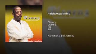 Oleseng  Relelaletsa Mahlo Official Audio [upl. by Nimref]