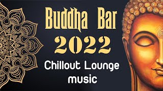 Buddha Bar 2022 Chill Out Lounge  Relaxing Instrumental Music Mix [upl. by Oludoet700]