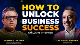 How to Unlock Business Success With Ashneer Grover And Dr Ameet Parekh [upl. by Reifnnej]