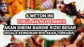 6 WETON INI DIBULAN NOPEMBER AKAN DIBOMBARDIR RIZKI BESAR ‼️ Ramalan Primbon Jawa [upl. by Betti842]