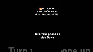 Turn you phone up side down [upl. by Vierno847]