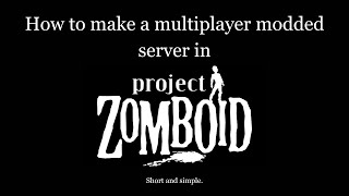 Modded Multiplayer Servers In Project Zomboid Tutorial [upl. by Gnoz]