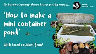 The Warmley Community Nature Reserve proudly presents How to make a mini container pond [upl. by Freddy886]