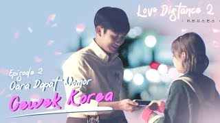 LOVE DISTANCE S2 Eps 2  Cara Dapat Nomor Cewek Korea [upl. by Ssalguod]