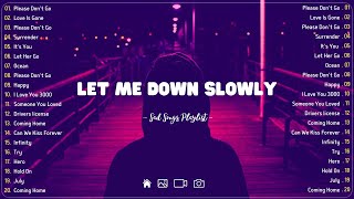 Let Me Down Slowly 💔 Sad songs playlist with lyrics  Depressing Songs 2023 That Will Cry Vol 2812 [upl. by Ettinger]