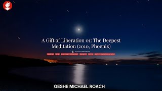 Class 10  A Gift of Liberation 01 The Deepest Meditation 2010 Phoenix [upl. by Shaffer676]