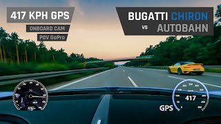 Bugatti Chiron on Autobahn  417 KPH GPS OnBoard CAM  POV GoPro [upl. by Auqinal]