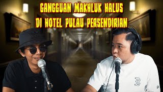 BORAK SERAM  GANGGUAN MAKHLUK HALUS DI HOTEL PULAU PERSENDIRIAN BAHAGIAN SATU [upl. by Drofliw]