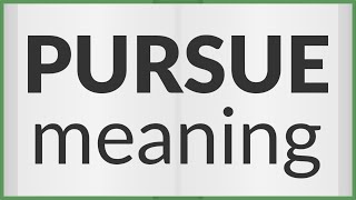 Pursue  meaning of Pursue [upl. by Yecac]