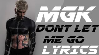 MGK  Dont Let Me Go  Lyrics [upl. by Niamjneb]