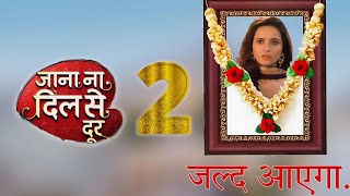 Jana Na Dil Se Door Season 2 Confirmed Launch Date amp Time  Shivani Surve New Show [upl. by Ardnasil]