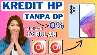 Aplikasi Kredit HP tanpa DP  Cara Kredit Hp Di Akulaku Cicilan 12 Bulan Tanpa Ribet [upl. by Oderfliw]