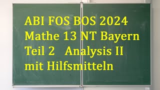 ABI 2024 Mathe FOS BOS 13 NT Bayern Teil 2 Analysis II [upl. by Mcgill]