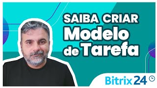 Como CRIAR MODELO DE TAREFA no BITRIX24  Tutorial [upl. by Singhal]