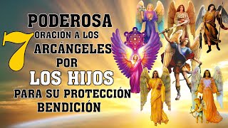 ORACIÓN A LOS 7 ARCÁNGELES PARA PROTECCIÓNCONTRA MALAS ENERGÍASENFERMEDADES ORACIÓN POR LOS HIJOS [upl. by Dredi]