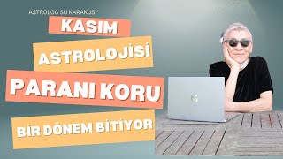 KASIM ASTROLOJİSİ PARA ÖZGÜRLÜKLER ALGI OPERASYONLARI  ASTROLOG SU KARAKUŞ [upl. by Ahsemed]