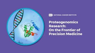 Proteogenomics Research On the Frontier of Precision Medicine [upl. by Aytida974]