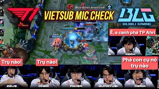 MIC CHECK T1 VS BLG  PHA PHÁ TP AHRI CỰC HAY TỪ KERIA  NEIT TV [upl. by Inek]