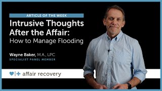 Intrusive Thoughts After the Affair How to Manage Flooding [upl. by Panthea]