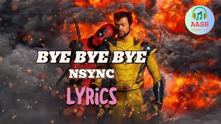 NSYNC  Bye Bye Bye  Lyrics Video  Deadpool 3  4K HD Video [upl. by Htirehc]