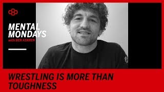 Mental Mondays with Ben Askren Wrestling Is More Than Toughness [upl. by Veradia]