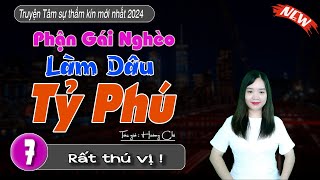 Tâm Sự Thực Tế Về Hôn Nhân Nghe Là Khóc quotPHẬN GÁI NGHÈO LẦM DÂU TỶ PHÚquot Mc Thanh Mai Kể  Tập 7 [upl. by Isoj]