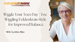 Wiggle Your Toes Day  Toe Wiggling Feldenkrais Style for Improved Balance [upl. by Jacklyn]