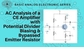 Common Emitter Amplifier Analysis with Potential Divider Biasing and Bypassed Emitter Resistor [upl. by Cornwell170]