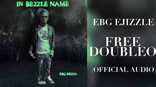 EBG EJizzle  FREE DOUBLEO Official Audio [upl. by Ellened]