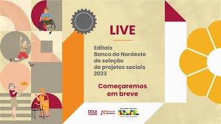 Lançamento Editais Sociais Banco do Nordeste 2023 [upl. by Nalra]