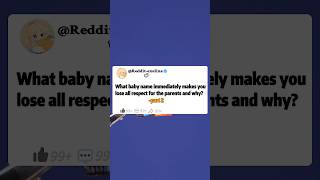 What baby name immediately makes you lose all respect for the parents and why2reddit askreddit [upl. by Tihw]