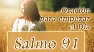 Oración para empezar el Dia Salmo 91  Biblia [upl. by Ott]