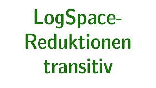 LogSpaceReduktionen sind transitiv [upl. by Onia]