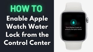 How to Enable Apple Watch Water Lock from the Control Center [upl. by Deane]