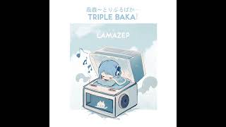 【MusicBox】Triple Baka  LamazeP [upl. by Hebrew542]