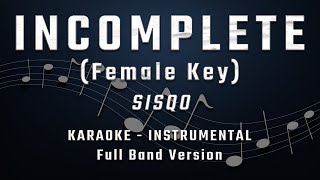 INCOMPLETE  FEMALE KEY  FULL BAND KARAOKE  INSTRUMENTAL  SISQO [upl. by O'Grady]