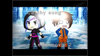 Catchy song  Lego movie 2  gacha club [upl. by Kee]