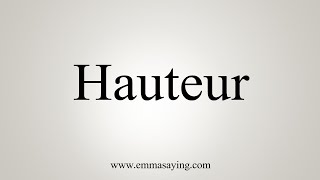 How To Say Hauteur [upl. by Nolham]